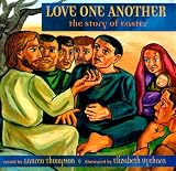 Love One Another: The Last Days Of Jesus