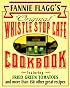 Fannie Flagg's Original Whistle Stop Cafe Cookbook: Featuring : Fried Green Tomatoes, Southern Barbecue, Banana Split Cake, and Many Other Great Recipes