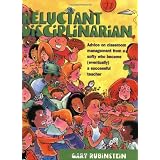 Reluctant Disciplinarian: Advice on Classroom Management From a Softy who Became (Eventually) a Successful Teacher ~ Gary Rubinstein