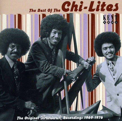 The Chi-Lites - The Best Of The Chi-Lites: The Original Brunswick Recordings 1969-1976 - Zortam Music