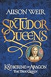 Six Tudor Queens