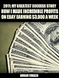 2011 : My greatest success story. How I made incredible profits