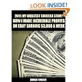 2011 : My greatest success story. How I made incredible profits on eBay earning $3000 a week