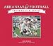 Arkansas Football: Yesterday & Today