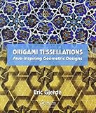Origami Tessellations: Awe-Inspiring Geometric Designs