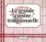 La grande cuisine traditionnelle en 2 volumes : La Cuisine du terroir ; Les Desserts d'hier et d'aujourd'hui