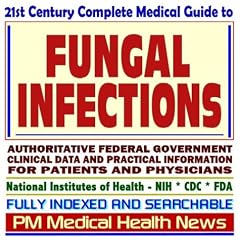 21st Century Complete Medical Guide to Fungal Infections, Mycotic Disease, Mycoses,... by PM Medical Health News