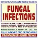 21st Century Complete Medical Guide to Fungal Infections, Mycotic Disease, Mycoses, Histoplasmosis, Tinea, Athlete¿s Foot, Authoritative Government Documents, Clinical References, and Practical Information for Patients and Physicians (CD-ROM)