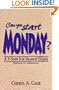 Can You Start Monday? A 9-Step Job Search Guide...Resume to Interview