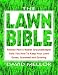 The Lawn Bible: How to Keep It Green, Groomed, and Growing Every Season of the Year