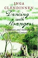 Dancing With Strangers: Europeans and Australians at First Contact