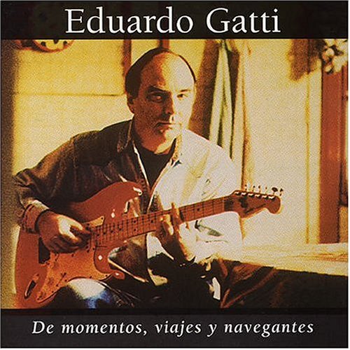 eduardo gatti - Momentos Viajes Y Navegantes - Zortam Music