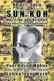 Sun Koh, der Erbe von Atlantis und andere deutsche Superm�nner: Paul Alfred M�ller, alias Lok Myler, alias Freder van Holk - Leben und Werk