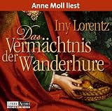 Das Verm�chtnis der Wanderhure. 6 CDs - Iny Lorentz