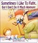 Sometimes I Like to Fight, but I Don't Do It Much Anymore: A Self-Esteem Book for Children With Difficulty in Controlling Their Anger (Our Sometimes Series)