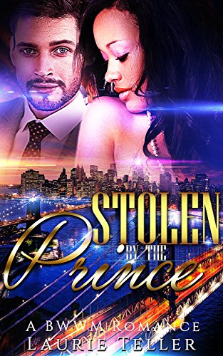 ROMANCE: BWWM ROMANCE: Stolen by the Prince (Billionaire Secret Baby Multicultural Interracial) (Urban, Contemporary, Pregnancy)