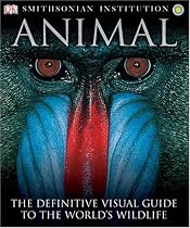 Animal: The Definitive Visual Guide to the World's Wildlife