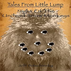 Tales from Little Lump - Night of the Undead Snow Monkeys - Jeff Folschinsky