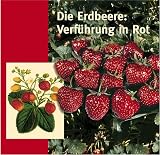 Die Erdbeere: Verf&uuml;hrung in Rot: Kulturgeschichte einer Frucht aus den Vierlanden - Leo Fox, Torkild Hinrichsen, John Langley, Werner Schr&ouml;der