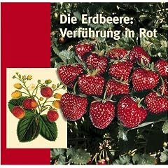 Die Erdbeere: Verf�hrung in Rot: Kulturgeschichte einer Frucht aus den Vierlanden