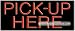 Pick-Up Here Neon Sign