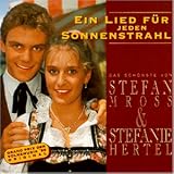Ein Lied f�r Jeden Sonnenstrahl - Stefanie & Mross,Stefan Hertel
