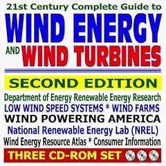 21st Century Complete Guide to Wind Energy and Wind Turbines, Wind Power, Low Wind Speed Systems, Small Wind Electric Systems, Practical Information, Second Edition (Three CD-ROM Set)