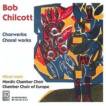 Bob Chilcott: Chorwerke / Choral Works
