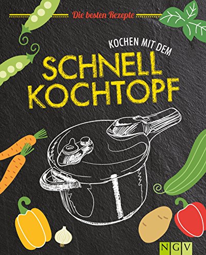 Kochen mit dem Schnellkochtopf: Die besten Rezepte (German Edition)
