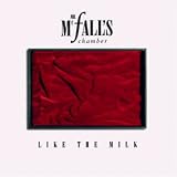 Eigenschaften Mr Mcfall'S Chamber  / Like the Milk