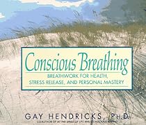 Conscious Breathing: Breathwork for Health, Stress Release, and Personal Mastery