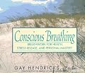 Conscious Breathing: Breathwork for Health, Stress Release, and Personal Mastery