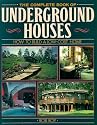 The Complete Book Of Underground Houses: How To Build A Low Cost Home