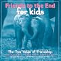 Friends to the End for Kids