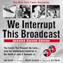 We Interrupt This Broadcast: The Events That Stopped Our Lives...from the Hindenburg to the Death of John F. Kennedy Jr. (2nd Edition)