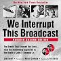 We Interrupt This Broadcast: The Events That Stopped Our Lives...from the Hindenburg to the Death of John F. Kennedy Jr. (2nd Edition) We Interrupt This Broadcast: The Events That Stopped Our Lives...from the Hindenburg to the Death of John F. Kennedy Jr. (2nd Edition)