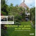 Transformer son jardin ou sa terrasse : Avant/Apr�s