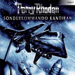 Perry Rhodan - Folge 8: Sonderkommando Kantiran. H�rspiel.