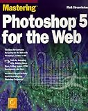 Mastering Photoshop 5 for the Web