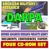 American Military Research: DARPA, Defense Advanced Research Projects Agency, Documents, Conferences, Reports - Robotics, Space, Nanotechnology, Electronics, Materials, Vehicles (Four CD-ROM Set)