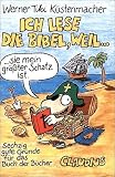 Ich lese die Bibel , weil...: Sechzig gute Gründe für das Buch der Bücher
