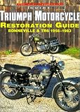 Triumph Motorcycle Restoration Guide: Bonneville & Tr6 1956-1983 (Motorbooks International Authentic Restoration Guides)