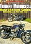 Triumph Motorcycle Restoration Guide: Bonneville and TR6, 1956-1983 (Motorbooks International Authentic Restoration Guide)