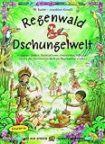 Regenwald & Dschungelwelt: In Spielen, Liedern, Bastelaktionen, Geschichten, Infos und T&auml;nzen die faszinierende Welt der Regenw&auml;lder erleben - Pit Budde, Josephine Kronfli