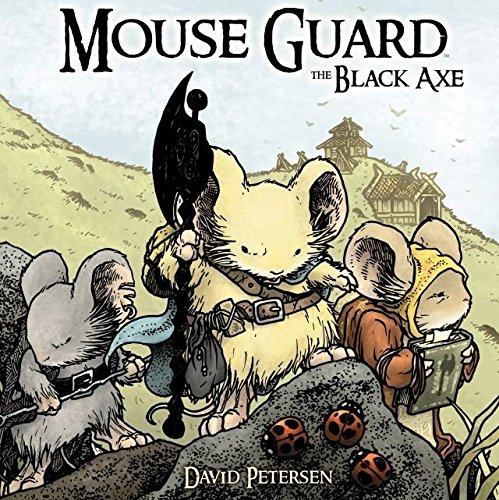 Mouse Guard Vol. 3: The Black Axe (Mouse Guard: The Black Axe Vol. 1)