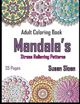 Mandala's Stress Relieving Patterns: Adult Coloring Book Mandala's Stress Relieving Patterns: Adult Coloring Book