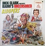Dick Clark presents Radio's Uncensored Bloopers; 1984 Vinyl LP