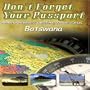 Don't Forget Your Passport - Botswana