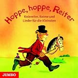 Hoppe, hoppe Reiter. CD: Kniereiter, Reime und Lieder f�r die Kleinsten - 