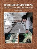 Terrarieneinrichtung: Grundlagen, Materialien, Methoden